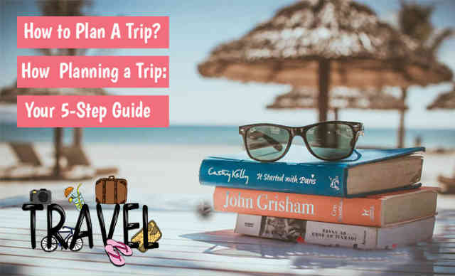 how to plan your trip