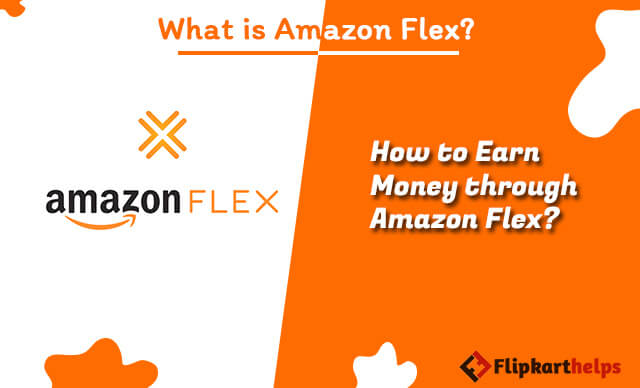 What is Amazon Flex? Earn Money with Amazon Flex?