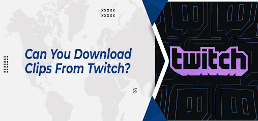 Can you download clips from Twitch?